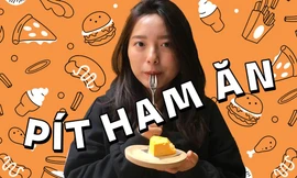 Pít Ham Ăn - cô nàng food reviewer mới nổi chỉ bạn cách làm món ngon chỉ trong vòng 1 phút