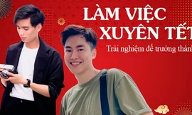Bạn trẻ làm việc xuyên Tết: Trải nghiệm để trưởng thành