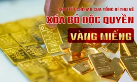 Chi tiết chỉ đạo của Tổng Bí thư về xóa bỏ độc quyền vàng miếng