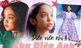 Chu Diệp Anh: Từ mẫu nhí xinh như búp bê đến "mầm non tương lai" của điện ảnh Việt