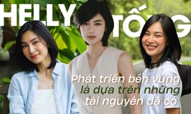 Helly Tống: Hình thành lối sống xanh và phát triển bền vững đến từ 3 lần bị ong chích