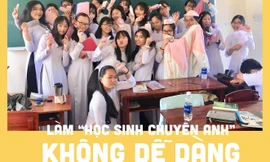 Tự sự của một “thần dân” khối chuyên Anh: 7749 câu chuyện dở khóc dở cười