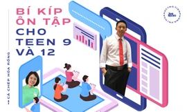 Bí kíp ôn tập hiệu quả trong mùa dịch dành cho teen 9 và 12 từ các thầy cô giàu kinh nghệm