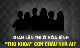 Gian lận thi ở Hòa Bình: 'Thủ khoa' con cháu nhà ai?