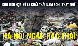 Bãi rác Nam Sơn 'thất thủ', Hà Nội ngập rác thải