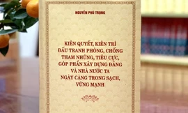 Sắp ra sách của Tổng Bí thư Nguyễn Phú Trọng về phòng, chống tham nhũng, tiêu cực