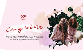 Cùng WeFit - Phụ nữ trở nên tự tin, yêu bản thân hơn mỗi ngày