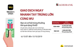 Cùng Agribank ‘giao dịch ngay – nhanh tay trúng lớn cùng WU’