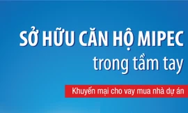 Sở hữu căn hộ Mipec trong tầm tay 