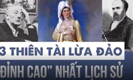 Điểm mặt 3 “chú Cuội” với những pha lừa gạt kinh điển nhất trong lịch sử