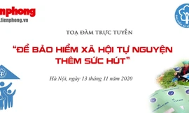 Toạ đàm trực tuyến: Để Bảo hiểm xã hội tự nguyện thêm sức hút