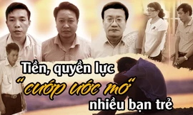 Tiền, quyền lực cướp ước mơ nhiều bạn trẻ