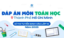Đáp án tham khảo môn Toán kỳ thi vào lớp 10 THPT tại TP.HCM năm 2025