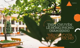 THPT Chuyên Lê Hồng Phong (Nam Định): “Đầu cầu” của những ước mơ