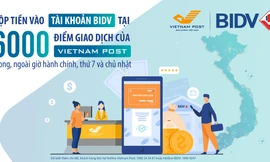 Dễ nộp tiền vào tài khoản BIDV tại 6.000 điểm Vietnam Post 