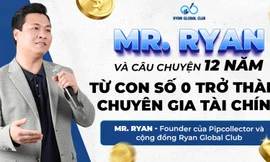 Mr. Ryan và câu chuyện 12 năm từ con số 0 trở thành chuyên gia tài chính