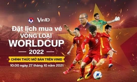 VinID mở bán vé hai trận đấu của tuyển Việt Nam tại vòng loại World Cup 2022