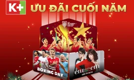 Ưu đãi khủng từ K+ để thưởng thức trọn vẹn AFF Cup 2022 và 'đặc sản' Boxing Day của Ngoại hạng Anh