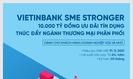 VietinBank SME Stronger: 10.000 tỷ đồng đồng hành cùng khách hàng Doanh nghiệp vừa và nhỏ