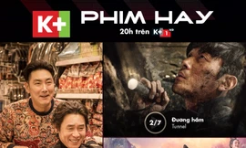 Đón xem Ông bạn Găng-tơ, Đường Hầm và Tru Tiên trên K+