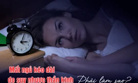 Mất ngủ kéo dài do suy nhược thần kinh – Phải làm sao?