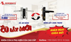 SEVENDAYS – Hãng khóa duy nhất tại Việt Nam triển khai chương trình “Đổi cũ lấy mới”