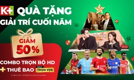 Đại tiệc giải trí cuối năm trên K+ với ưu đãi hết ý