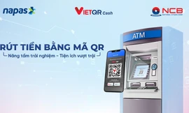 Ngân hàng NCB tiên phong triển khai dịch vụ rút tiền không cần thẻ vật lý 