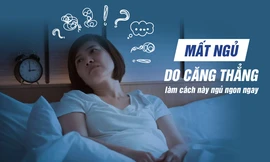Mất ngủ do căng thẳng, làm cách này ngủ ngon ngay