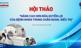 Sáng nay, Tiền Phong-Bộ Y tế tổ chức hội thảo 'Nâng cao hơn nữa quyền lợi bệnh nhân trong chẩn đoán, điều trị'