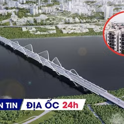 Địa ốc 24H: Bốc thăm tái định cư dự án cầu Trần Hưng Đạo; mời đầu tư khu NƠXH hơn 1.600 tỷ tại Hà Nội