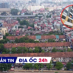 Địa ốc 24H: Phá dỡ khu tập thể cũ xây cao ốc 34 tầng; Công an cảnh báo ‘suất nội bộ’ nhà ở xã hội