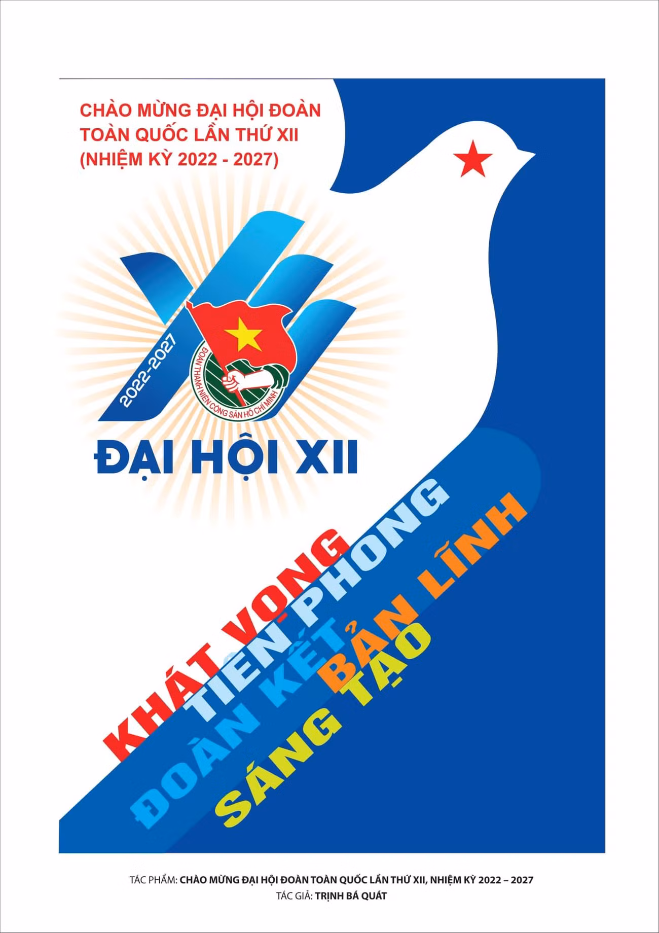 Tác phẩm: Chào mừng Đại hội Đoàn toàn quốc lần thứ XII, nhiệm kỳ 2022 - 2027 của tác giả Trịnh Bá Quát.