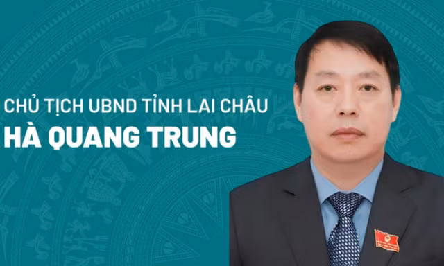 Chân dung tân Chủ tịch UBND tỉnh Lai Châu Hà Quang Trung