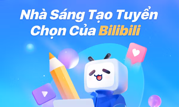 Bilibili ra mắt tính năng “Nhà sáng tạo tuyển chọn” tại Việt Nam