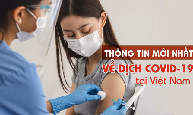 Thông tin mới nhất về diễn biến dịch COVID-19 tại Việt Nam 