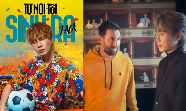 Thực hư vụ Jack tốn tận 60 tỷ đồng mời siêu sao Messi đóng MV