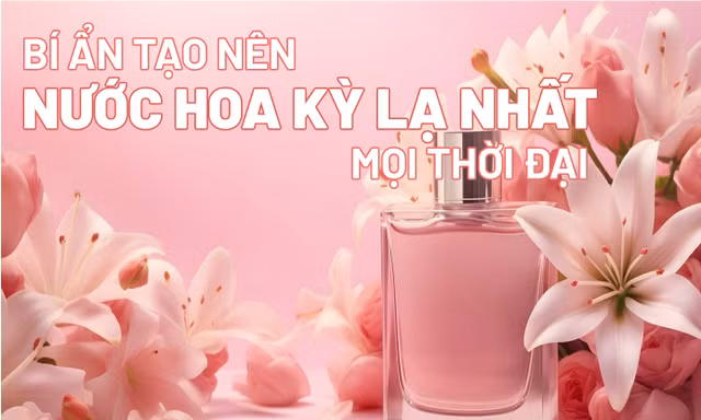 Bí ẩn tạo nên nước hoa kỳ lạ nhất mọi thời đại