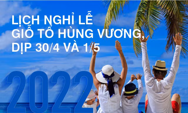 Chi tiết lịch nghỉ lễ Giỗ Tổ Hùng Vương và dịp 30/4-1/5