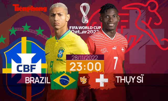 World Cup 2022: Tương quan trước trận Brazil - Thuỵ Sĩ, 23 giờ 28/11