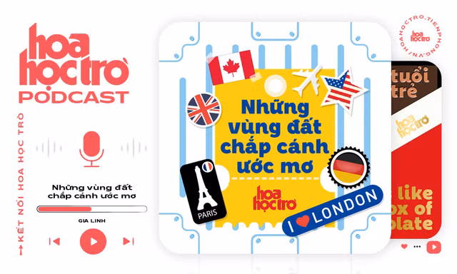 Hoa Học Trò đã có phiên bản Podcast: Những vùng đất chắp cánh ước mơ