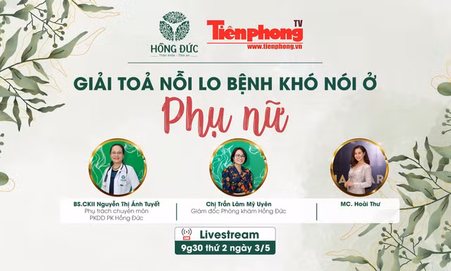 Tọa đàm trực tuyến: Giải tỏa nỗi lo bệnh khó nói ở phụ nữ
