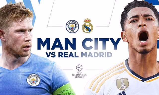 Man City vs Real Madrid.