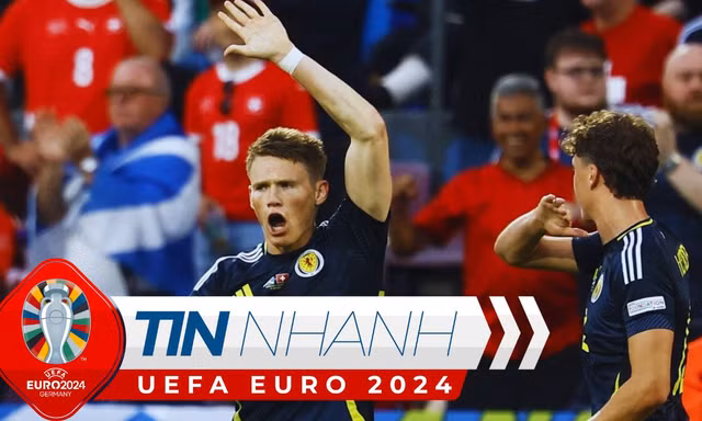 TIN NHANH EURO 2024: Fan khó hiểu với những gì McTominay làm trong trận Scotland gặp Thụy Sĩ