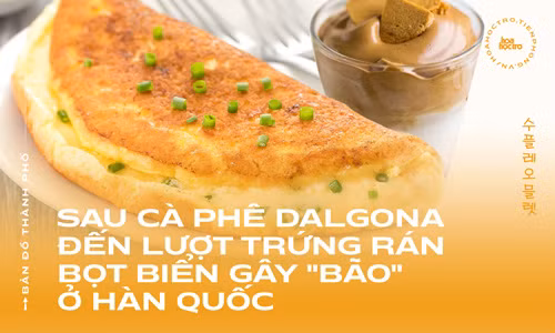 Sau cà phê Dalgona đến lượt trứng rán bọt biển gây “bão” ở Hàn Quốc