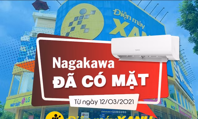 Điều hòa Nagakawa chính thức có mặt tại hệ thống Điện Máy Xanh