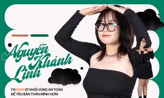 Nguyễn Khánh Linh: Thoát khỏi vùng an toàn để yêu bản thân mình hơn