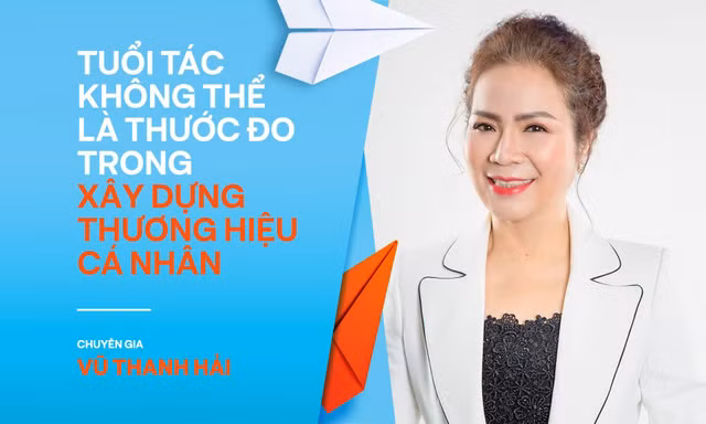 Chuyên gia Vũ Thanh Hải: Tuổi tác không thể làm thước đo trong xây dựng thương hiệu cá nhân
