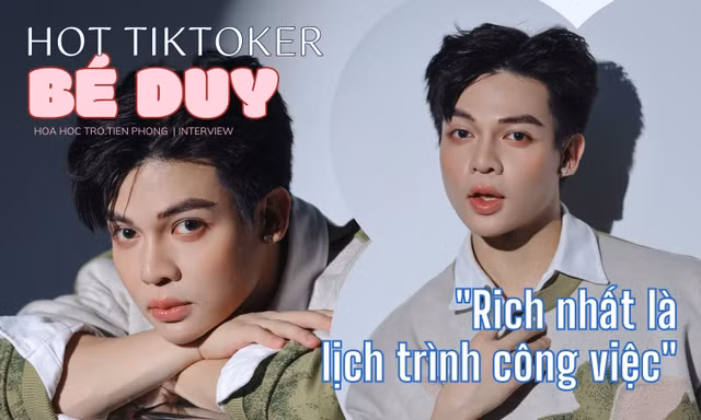 TikToker Bé Duy: Trong ngành này mà chỉ thấy toàn tiêu cực thì sẽ không trụ nổi