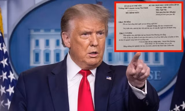 Câu nói nổi tiếng của Tổng thống Donald Trump được đưa vào đề thi học sinh giỏi môn Văn